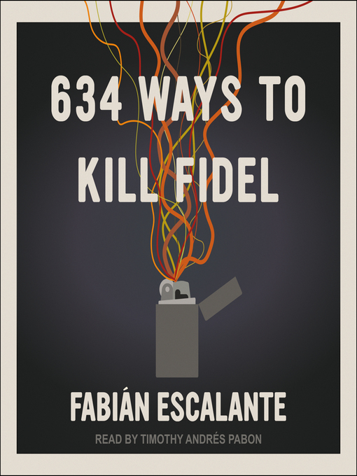 Title details for 634 Ways to Kill Fidel by Fabian Escalante - Available